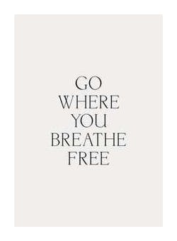Go Where You Breathe Free Poster (30x40 cm) - Poster Store