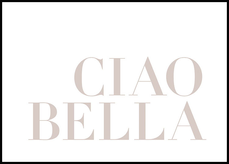 Ciao Bella Poster - Typography posters with quotes