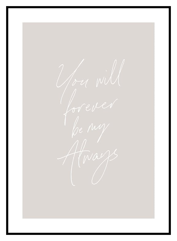 Forever be my Always Póster (50x70 cm) - Poster Store