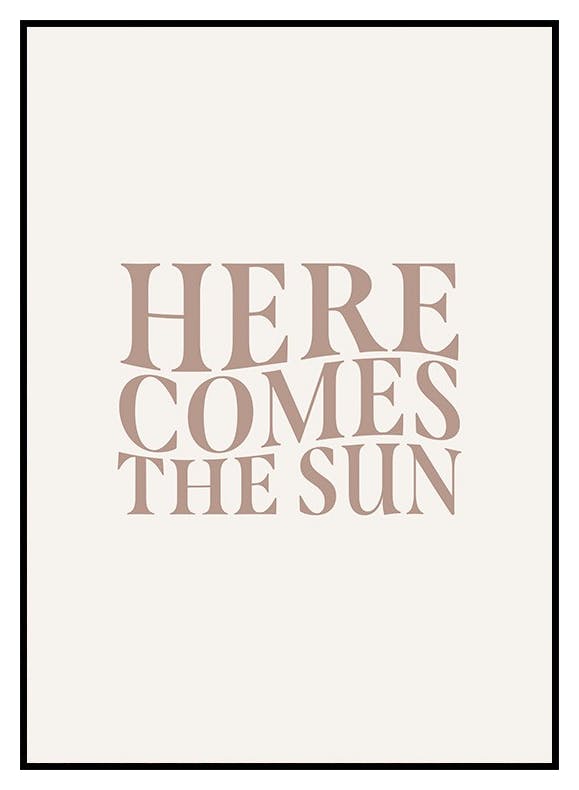 Poster Here Comes The Sun (30x40 cm) - Poster Store