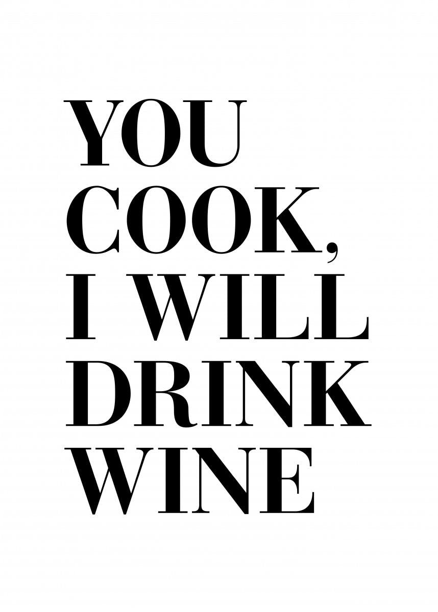 Plakat You Cook I Will Drink Wine 0