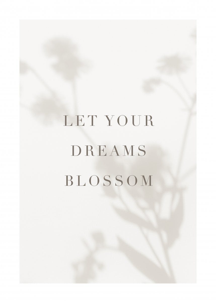 Plakat Let Your Dreams Blossom 0