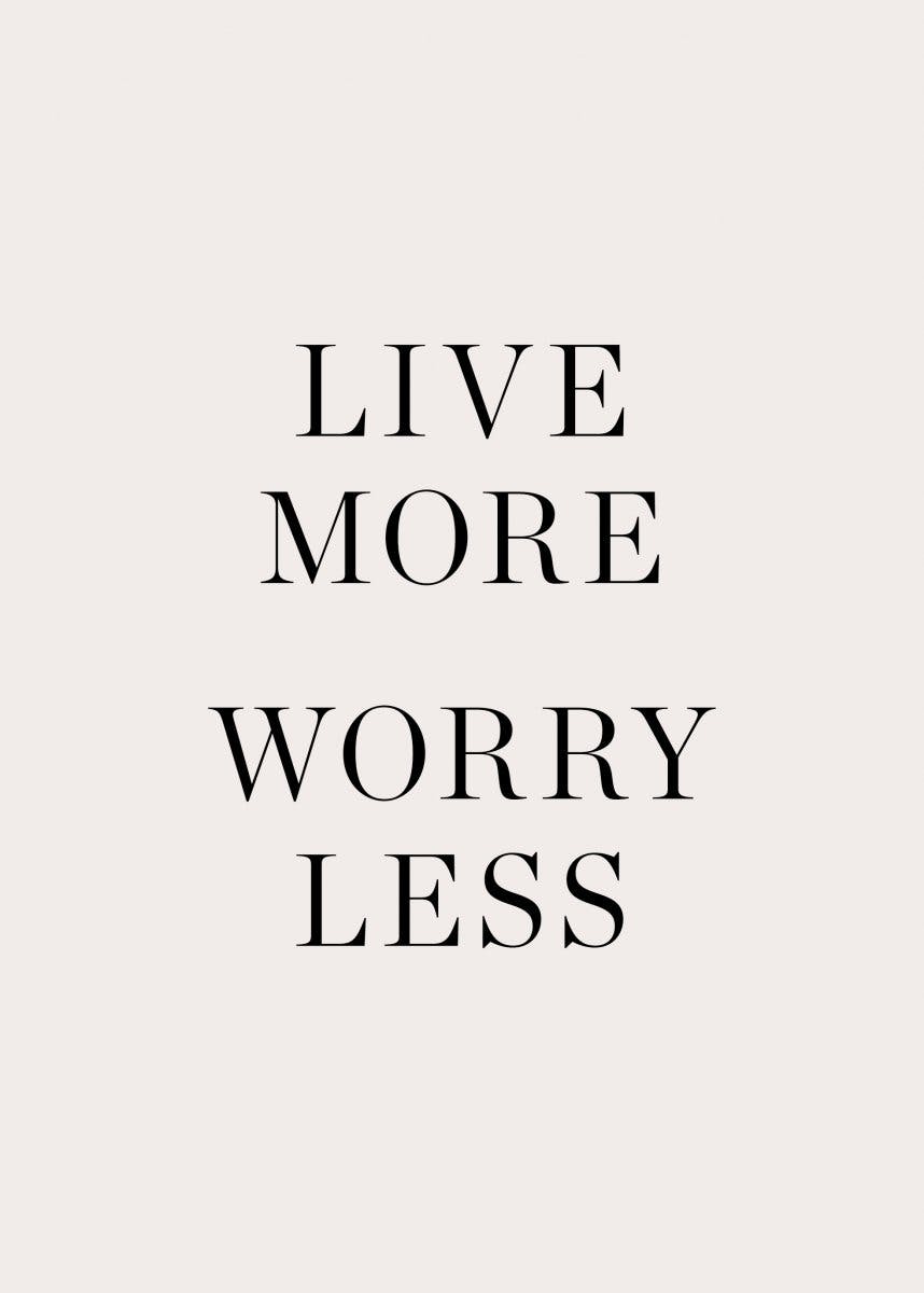 Live More Worry Less Plakat 0