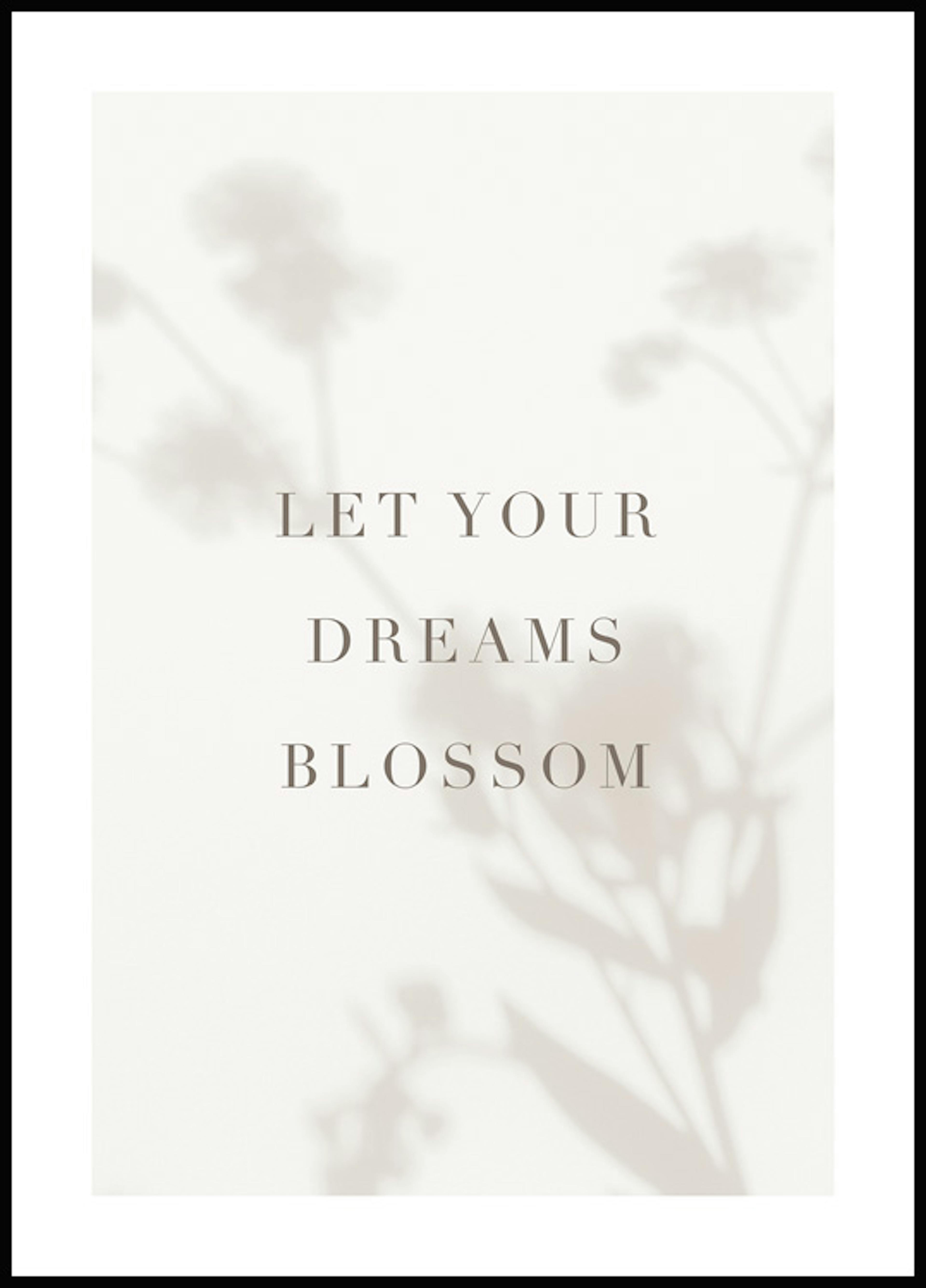 Let Your Dreams Blossom Plakát 0