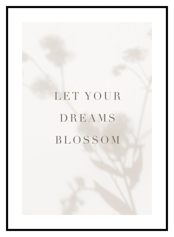Let Your Dreams Blossom Poster (30x40 cm) - Poster Store