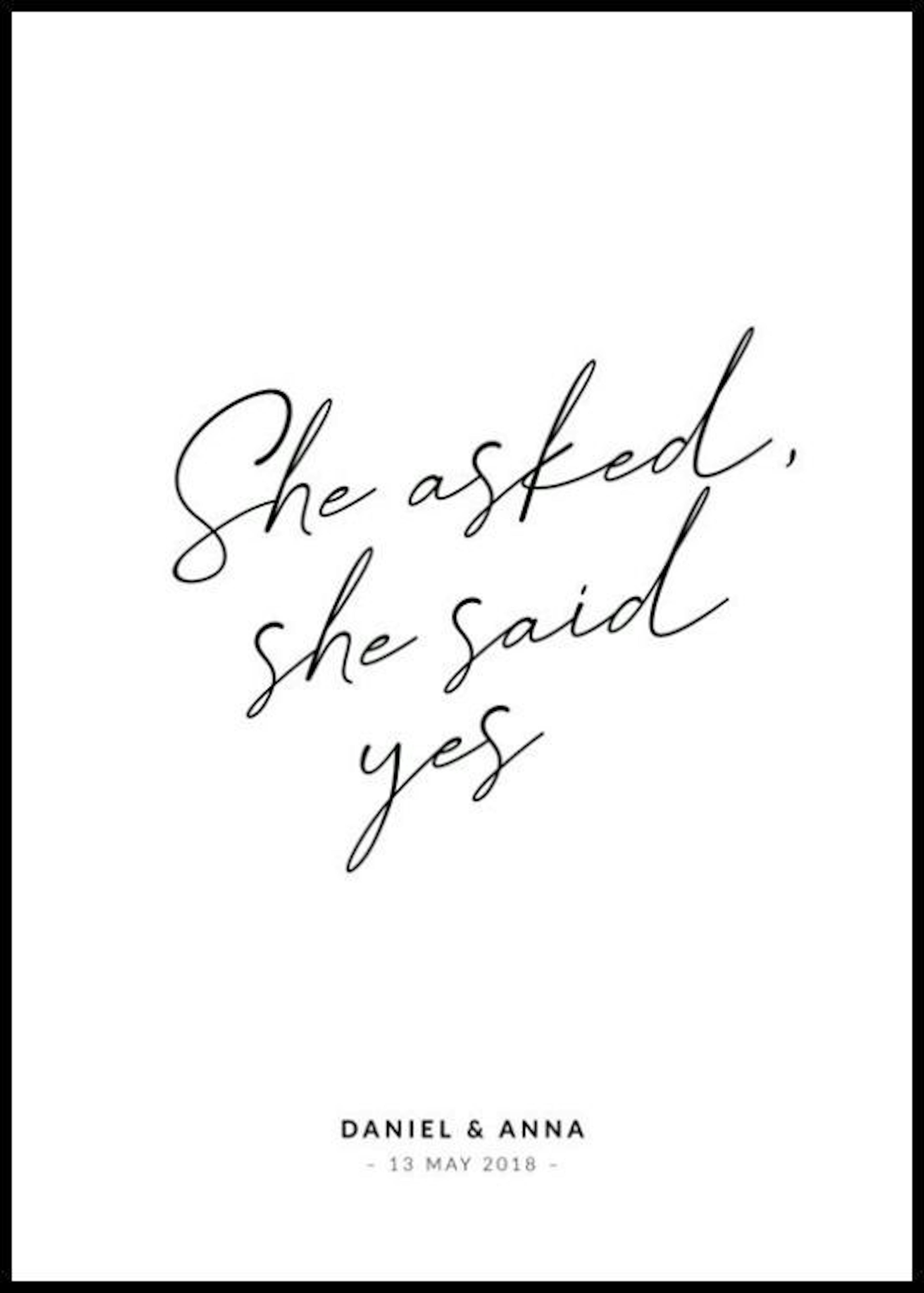 She Asked, She Said Yes Personalisiert Poster 0