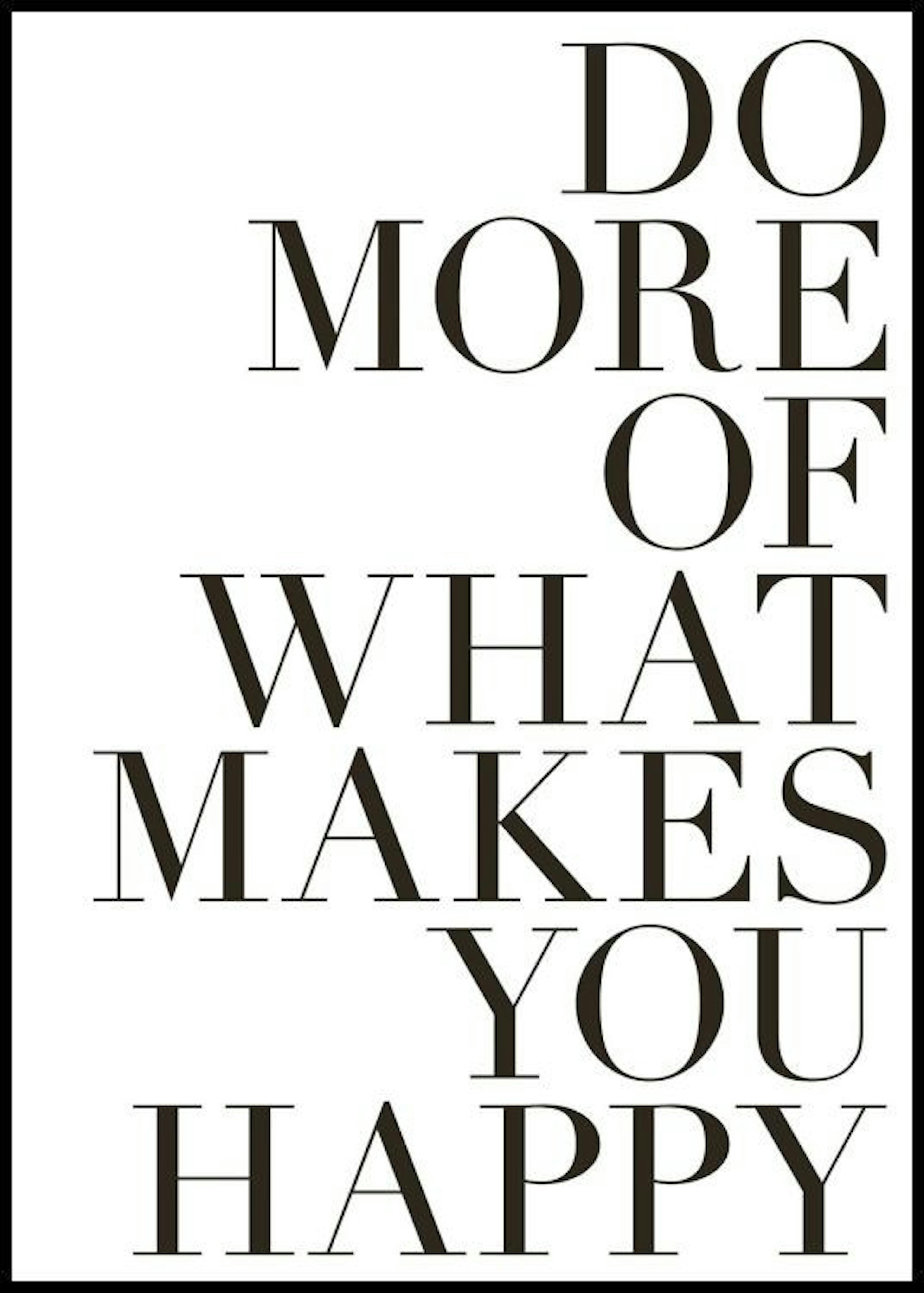Do More of What Makes You Happy Poster 0
