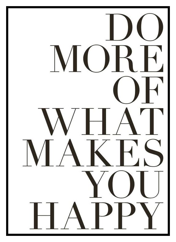 Do More of What Makes You Happy Poster (50x70 cm) - Poster Store