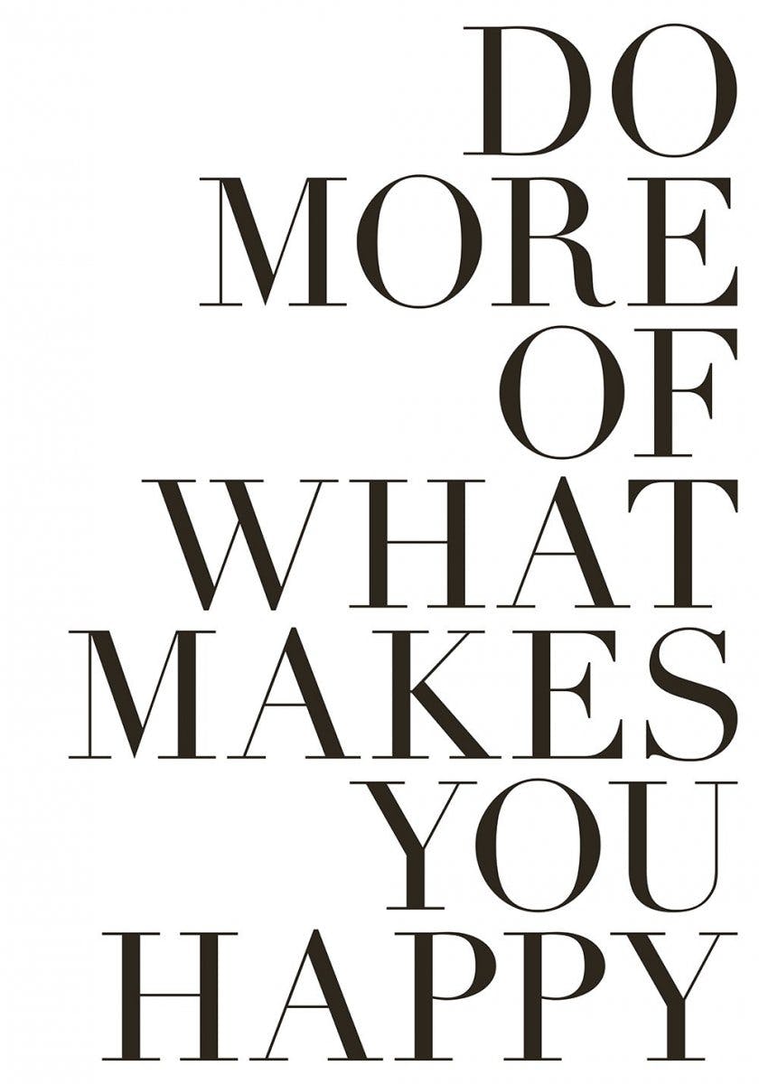 Poster Do More of What Makes You Happy 0