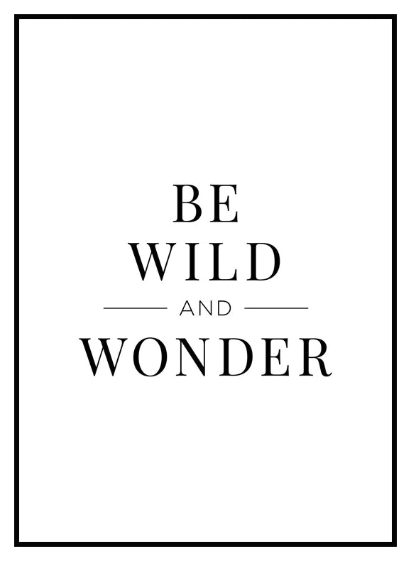 Be Wild and Wonder Poster (21x30 cm) - Poster Store