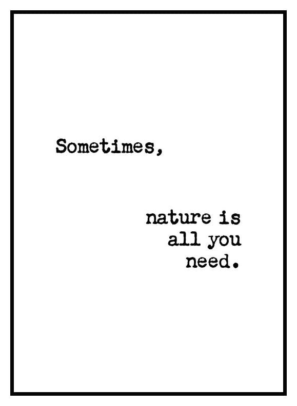 Nature is All You Need Poster (50x70 cm) - Poster Store