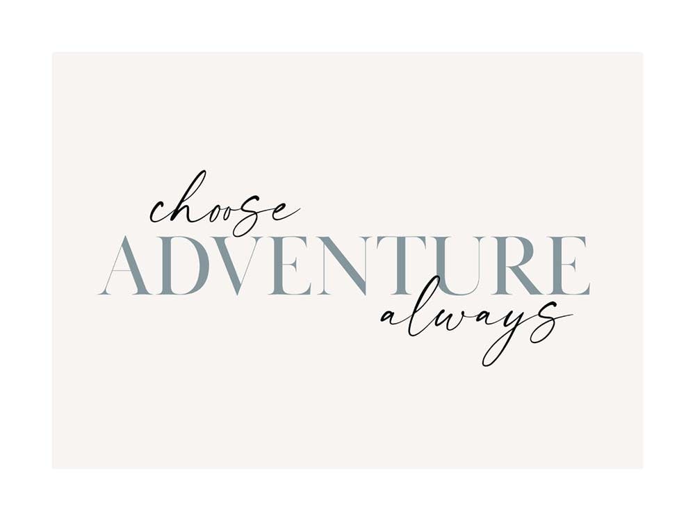 Choose Adventure Always Juliste 0