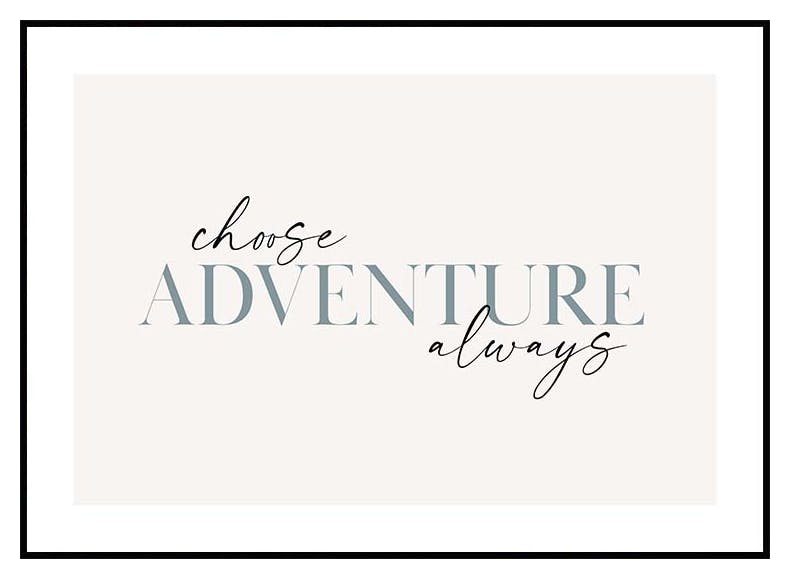 Choose Adventure Always Poster (21x30 cm) - Poster Store
