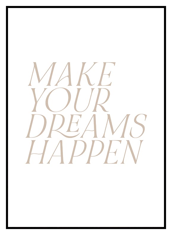 Make Your Dreams Happen poster (13x18 cm) - Poster Store