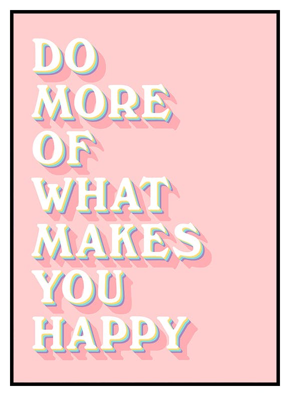 What Makes You Happy Poster (21x30 cm) - Poster Store
