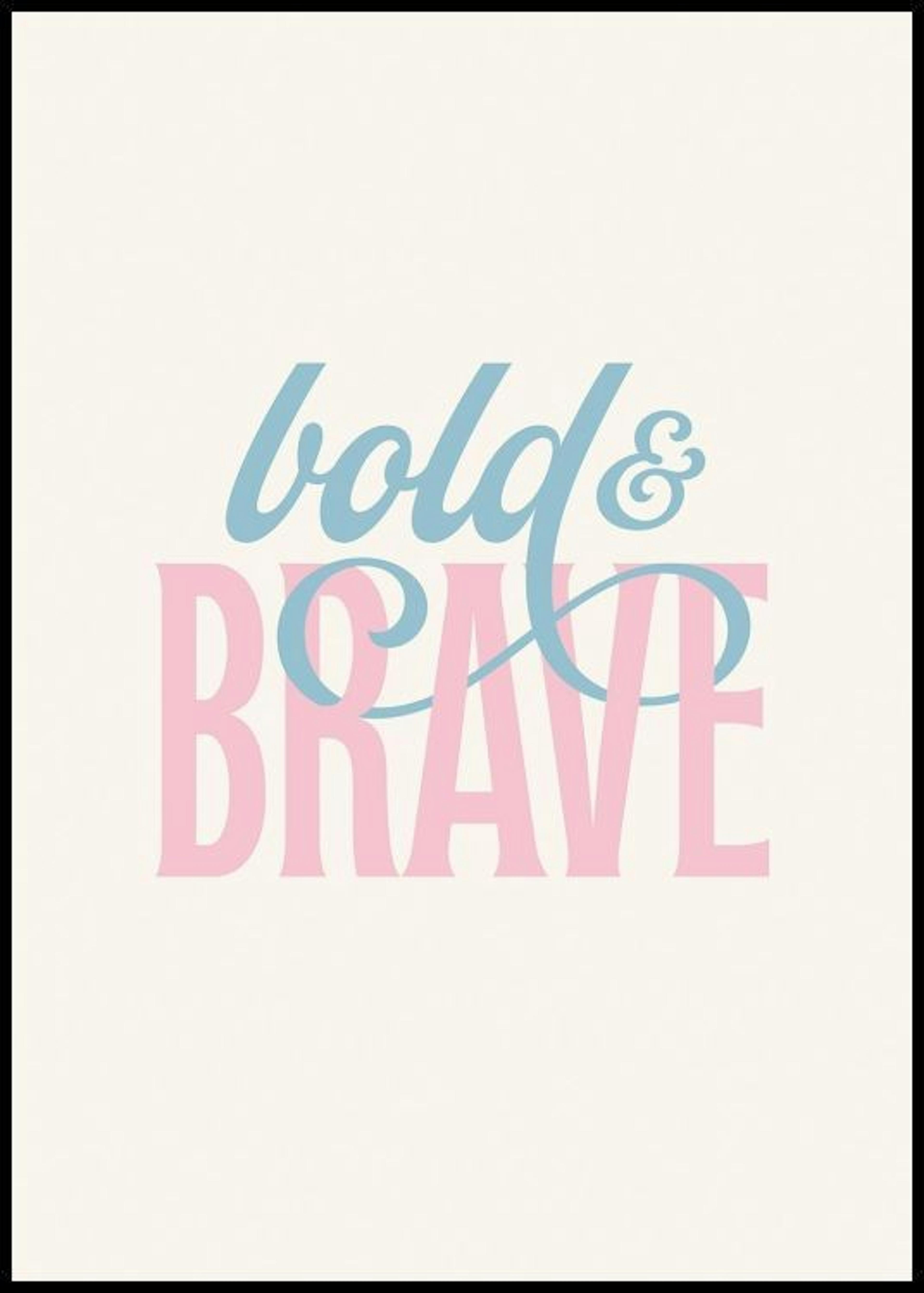 Bold & Brave Poster 0