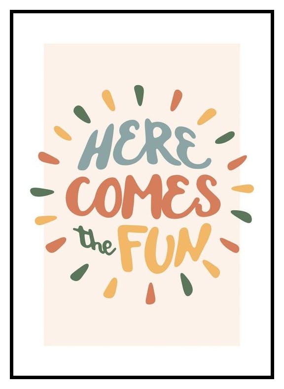 Here Comes the Fun Poster (21x30 cm) - Poster Store
