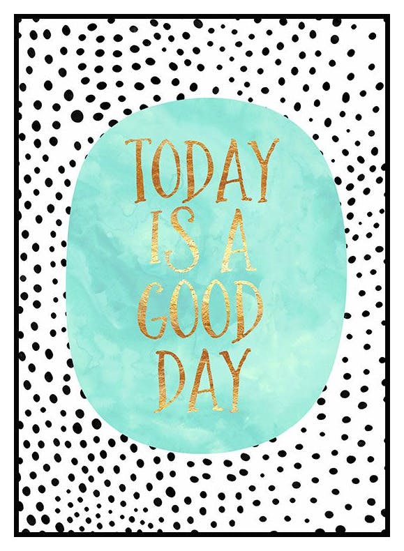 Today is a Good Day Poster (21x30 cm) - Poster Store