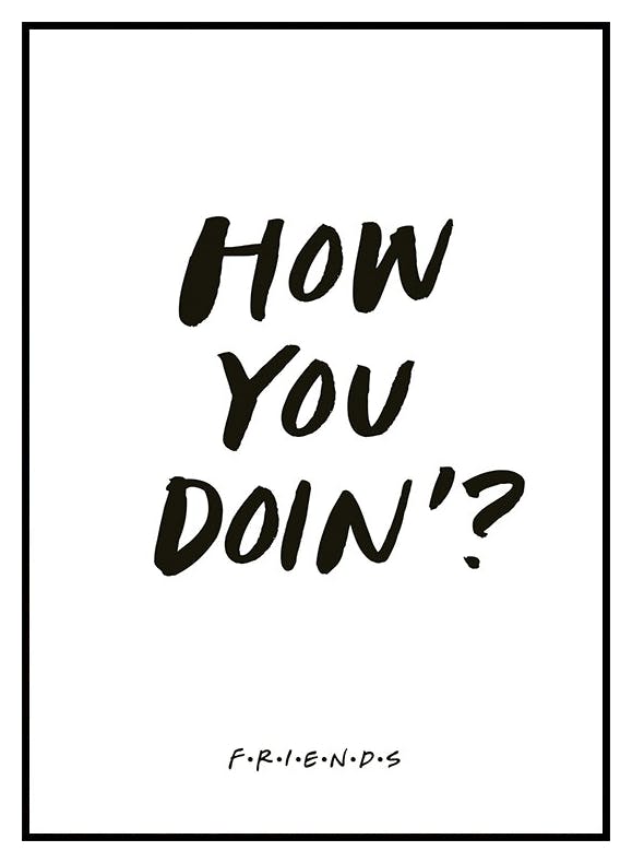 Friends™ - How You Doin Poster (50x70 cm) - Poster Store