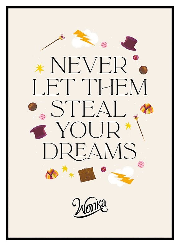 Wonka™ - Never Let Them Steal Your Dreams Poster (50x70 cm) - Poster Store