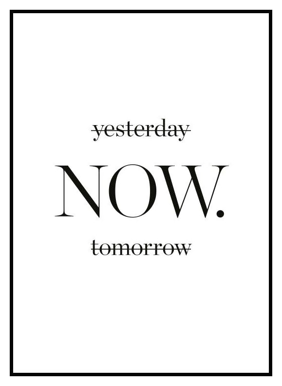 Yesterday now tomorrow Poster (21x30 cm) - Poster Store
